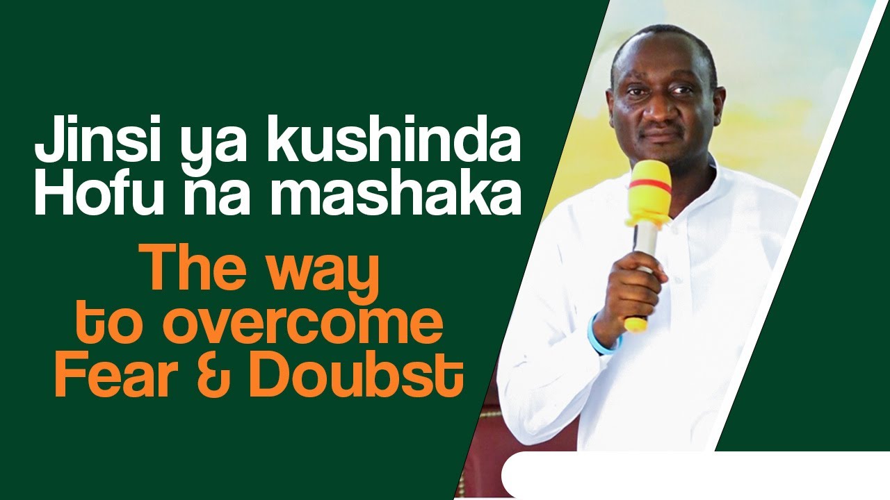 JINSI YA KUSHINDA HOFU NA MASHAKA (THE WAY TO OVERCOME FEAR AND DUBTS)