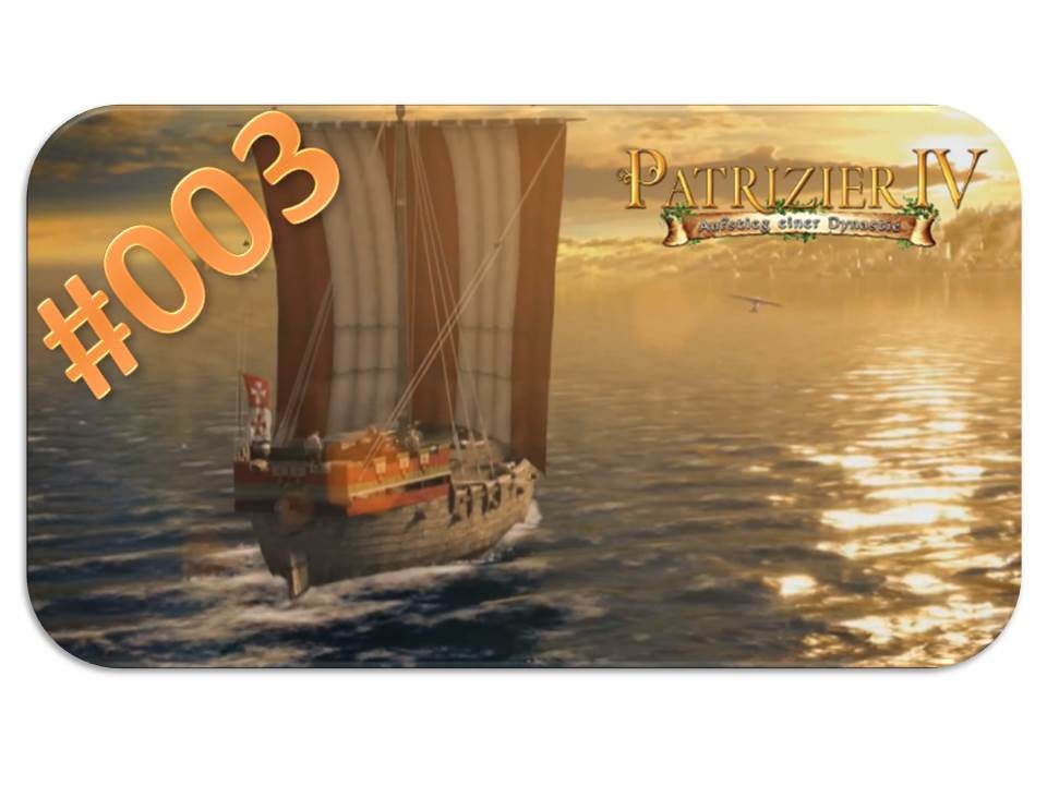 Patrizier 4 Gold-Edition #003 - Gesellschaftlicher Aufstieg [HD] - Let's Play Patrizier 4
