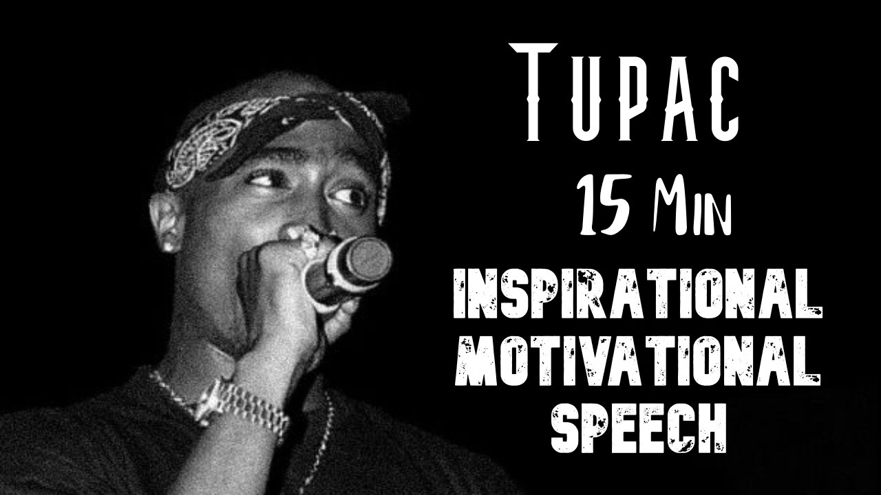 Tupac Inspirational/Motivational Speech (15 min) - #RIPTupac 🕊️