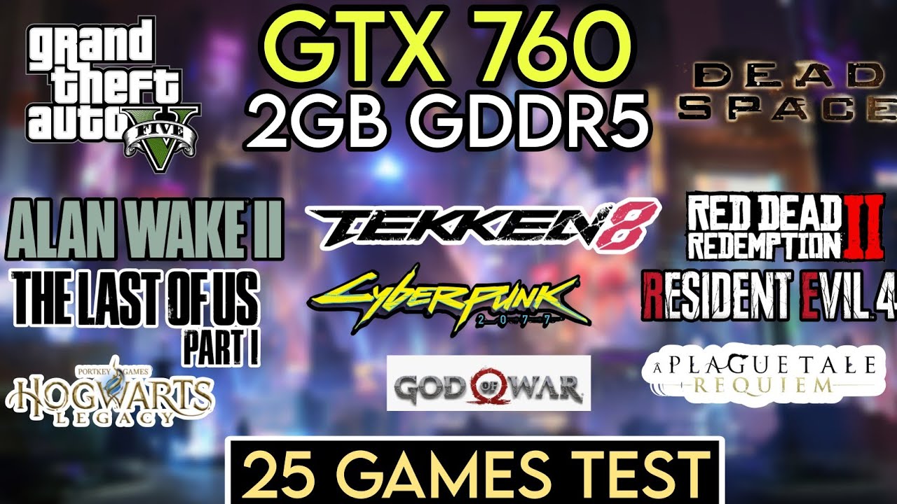 GTX 760 In Early 2024 | Test In 25 Latest Games!