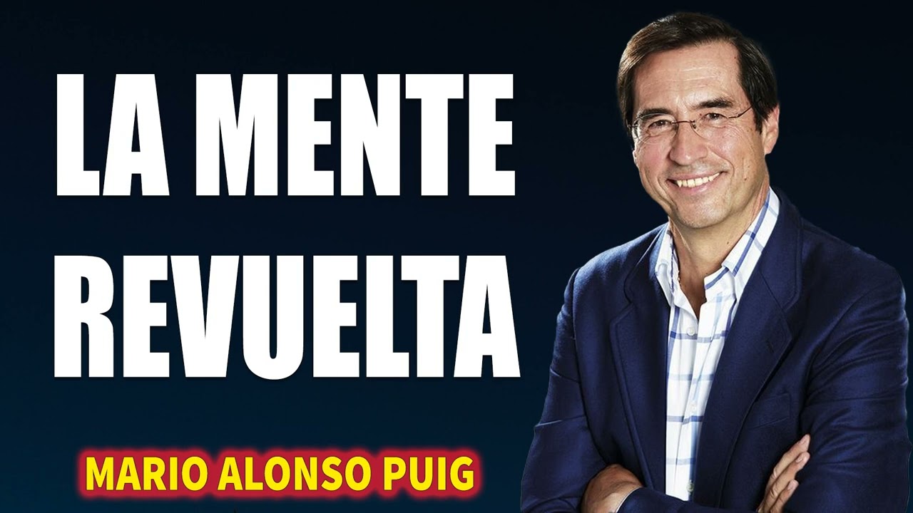 Mario Alonso Puig 2024 Predicas - La mente revuelta