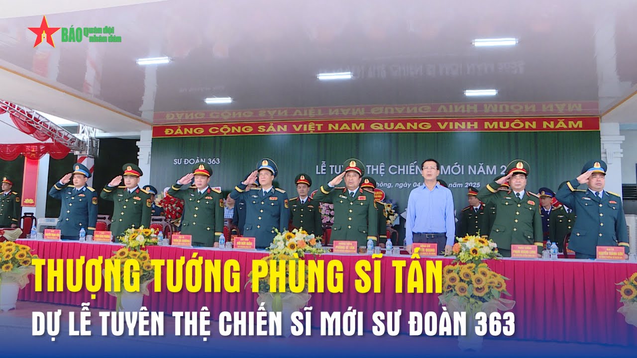 Thượng tướng Phùng Sĩ Tấn dự Lễ tuyên thệ chiến sĩ mới Sư đoàn 363