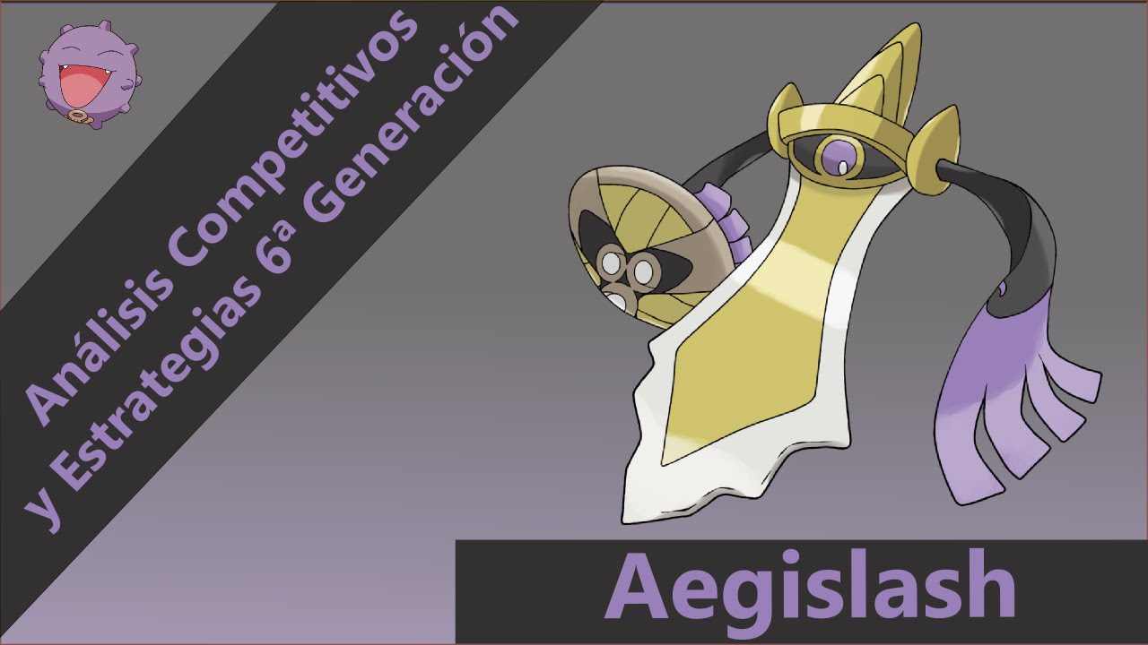 Análisis Competitivos y Estrategias 6ª Generación - Aegislash