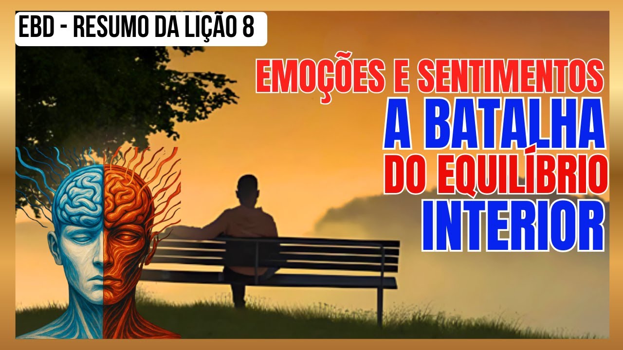 EBD - EMOÇÕES E SENTIMENTOS : A BATALHA DO EQUILÍBRIO INTERIOR
