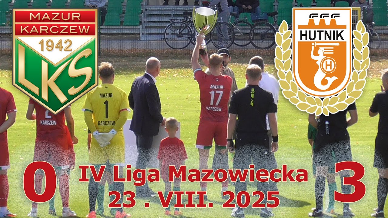 Mazur Karczew - Hutnik Warszawa - 23.VIII.2025 -  IV LIGA MAZOWIECKA