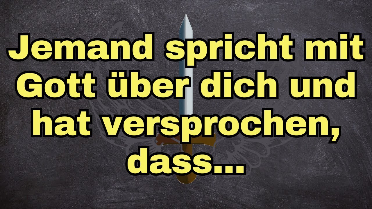 Schutzengelbotschaft  Jemand spricht mit Gott &uuml;ber dich und hat versprochen, dass