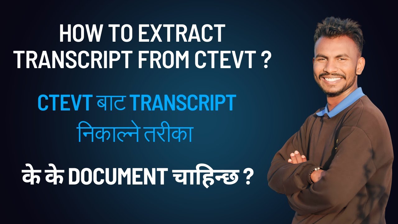 CTEVT बाट Transcript निक्लने तरीका II How to extract Transcript from CTEVT - के के Document चाहिन्छ?
