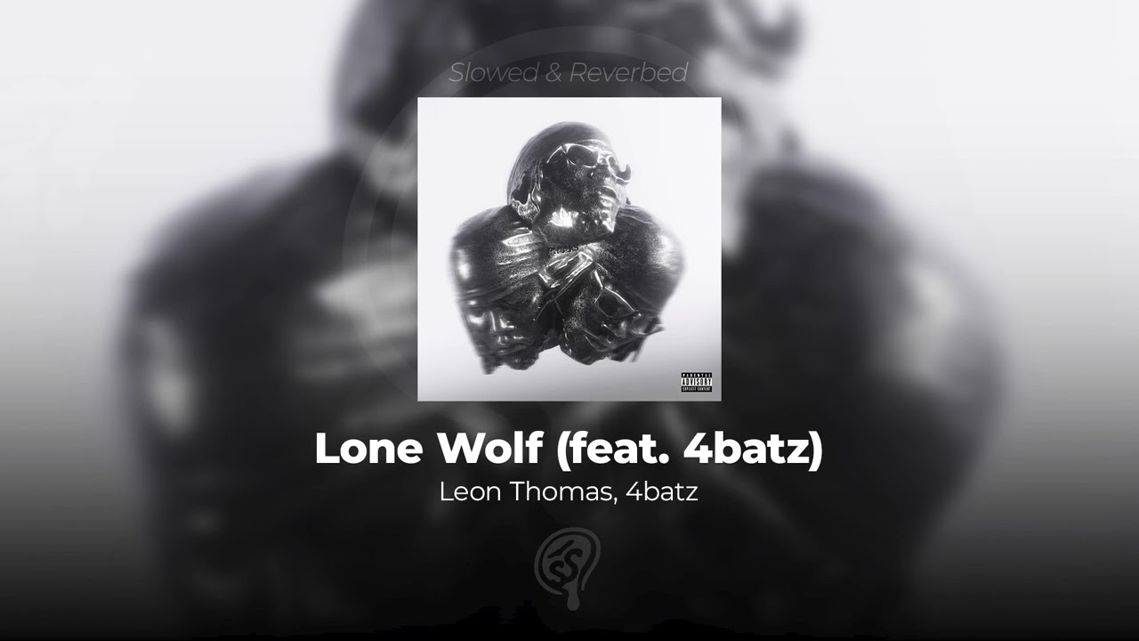 Leon Thomas, 4batz - Lone Wolf (SLOWED & REVERB) BASS BOOSTED HQ