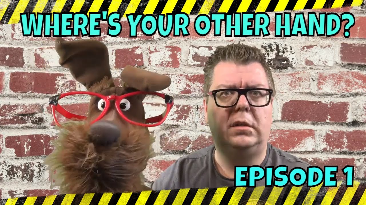 Where's Your Other Hand? Episode 1