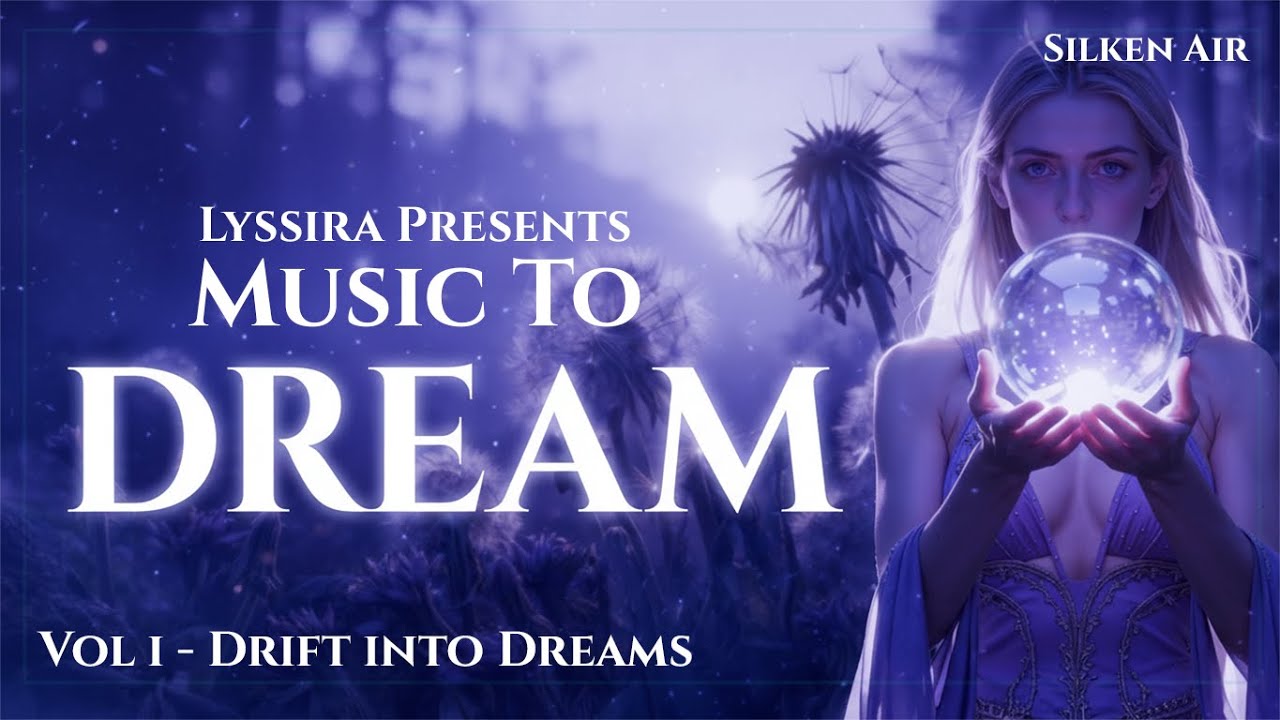 Lyssira – Silken Air (From “Music to Dream Vol I – Drift into Dreams”)