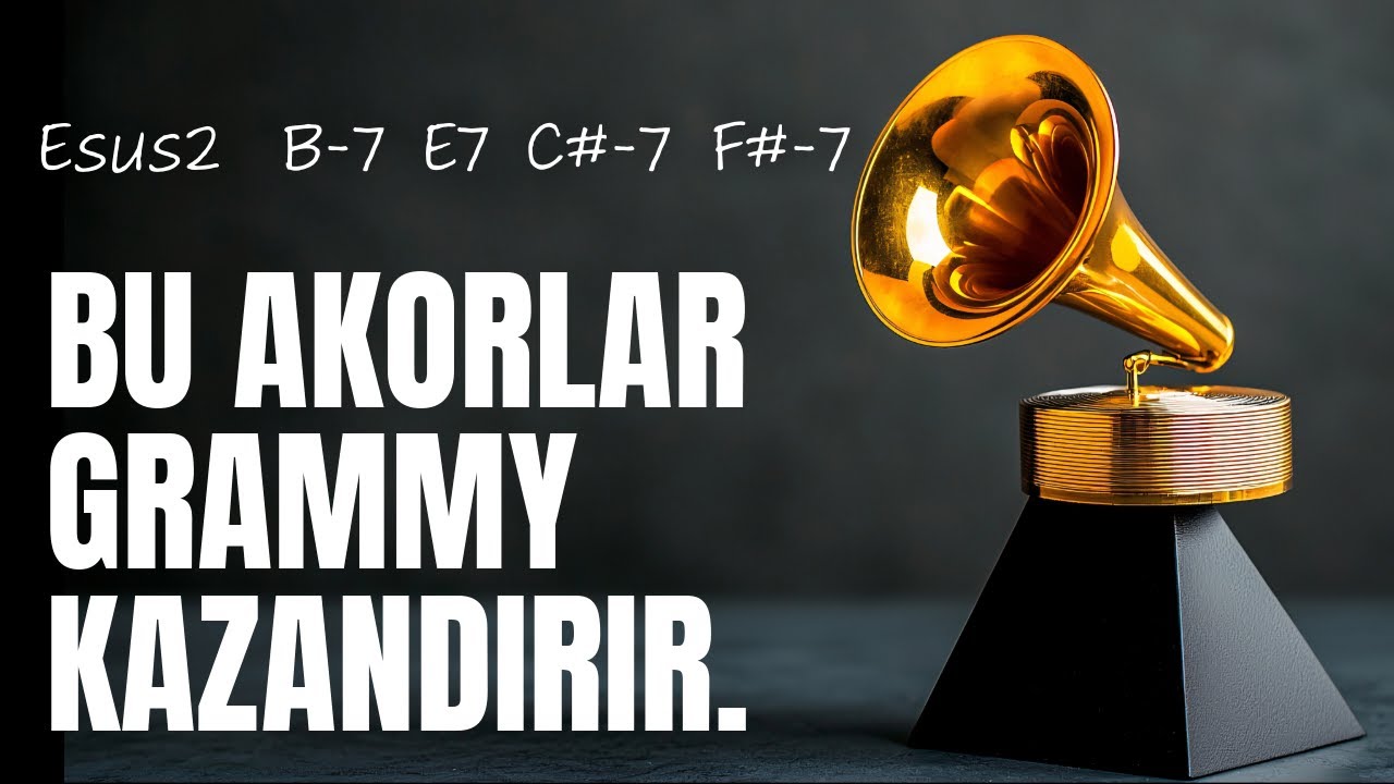 Bu akorlar Grammy kazandırdı. Siz de yapabilirsiniz (armoniyi yani, Grammy konusunda söz veremem)