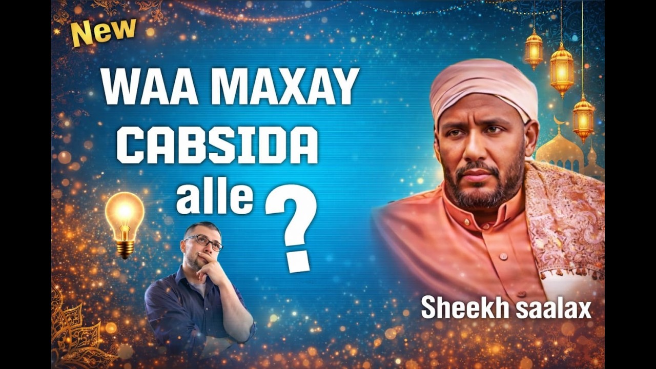 Cabsida ILaahay maxa laga helaya hadii laga helo sheekh saalax macalin