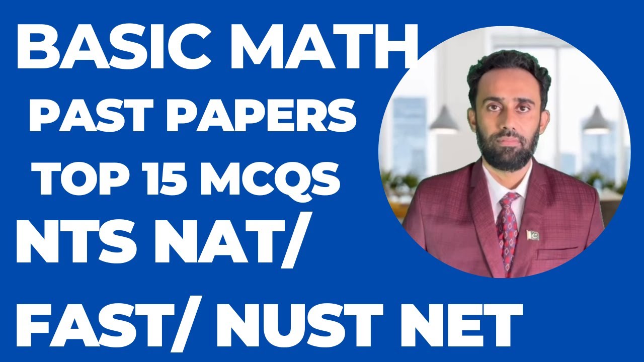 Basic Mathematics for NTS NAT I NUST NET I FAST I Basic Math Past Papers MCQs I NTS Past Papers MCQs
