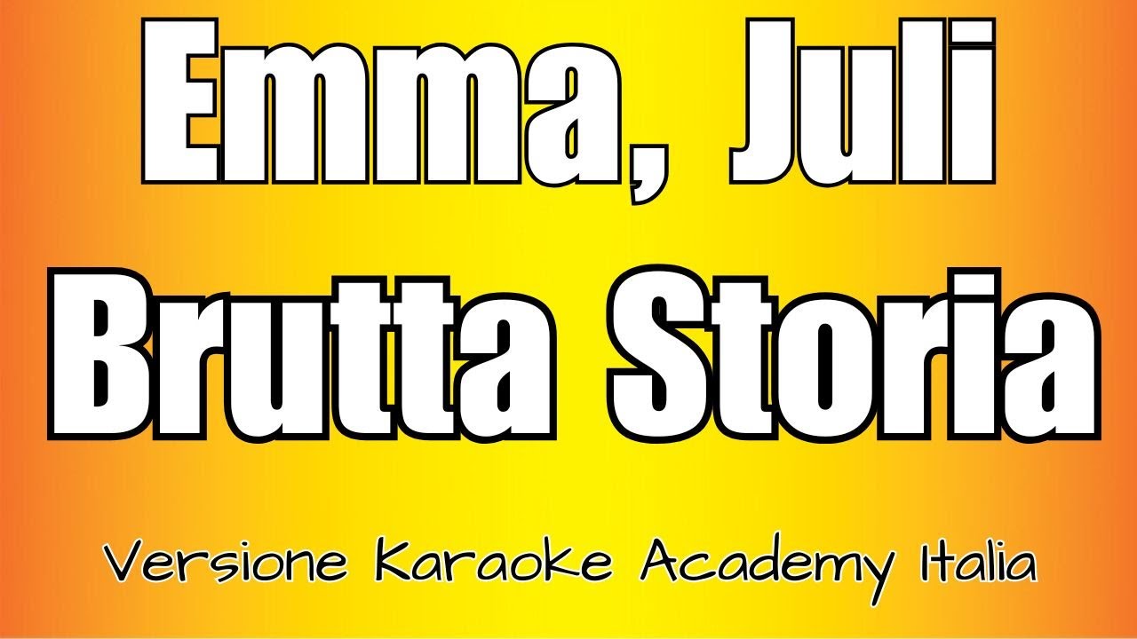 Emma & Juli - Brutta Storia (Versione Karaoke Academy Italia)