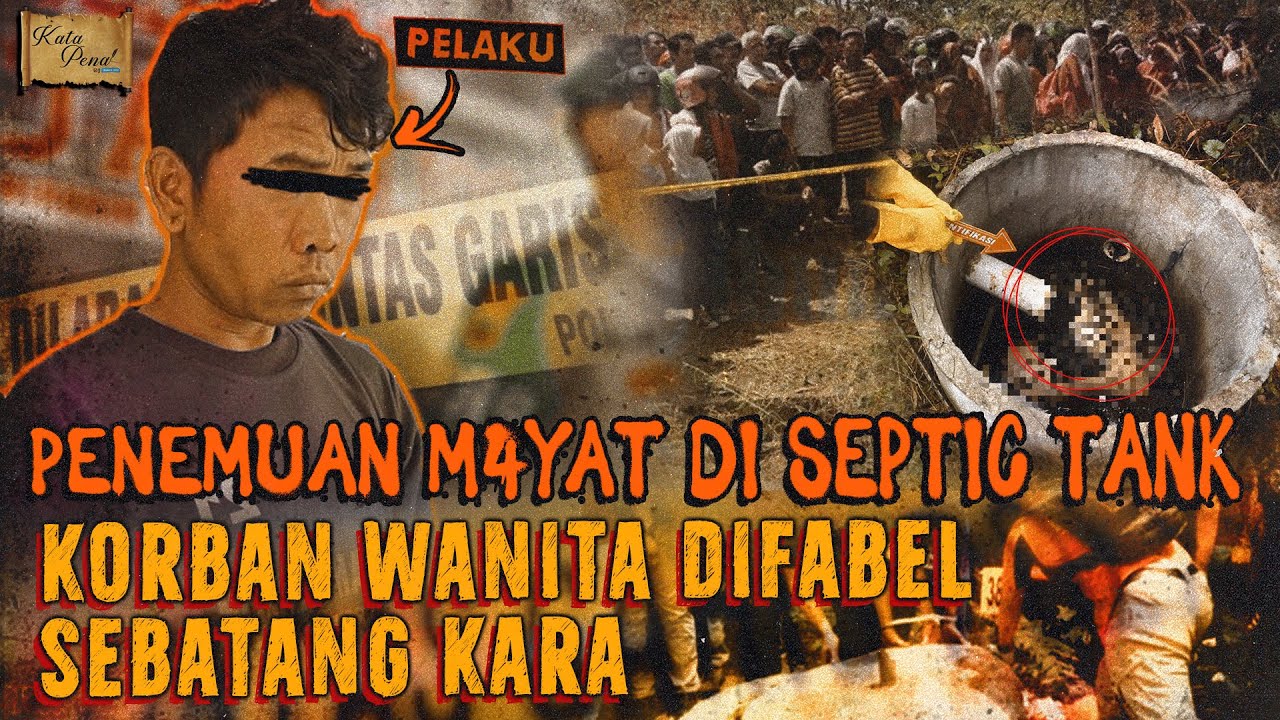 TEGA !! JASAD TEL*NJANG DALAM SEPTICTANK WANITA BISU YANG HIDUP SEBATANG KARA