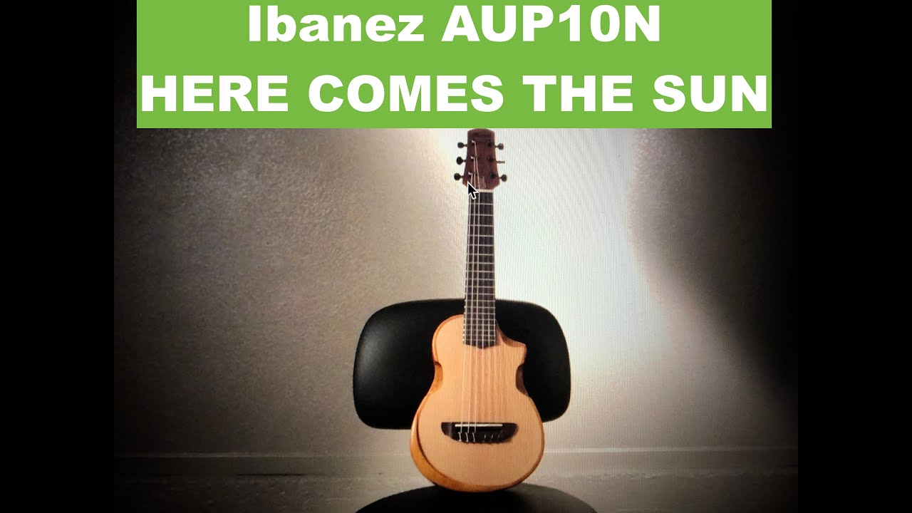 IBANEZ AUP10N - Here Comes the Sun