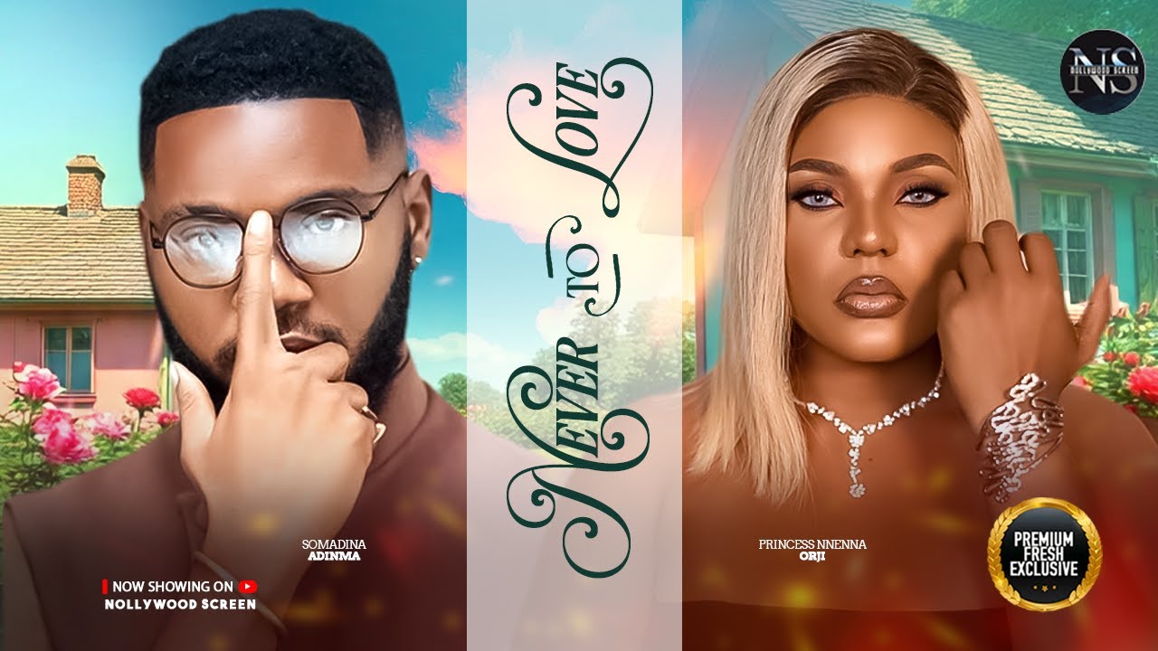 NEVER TO LOVE (PRINCESS NNENNA ORJI & SOMADINA ADINMA)NIGERIAN MOVIES 2025 | LATEST FULL MOVIES