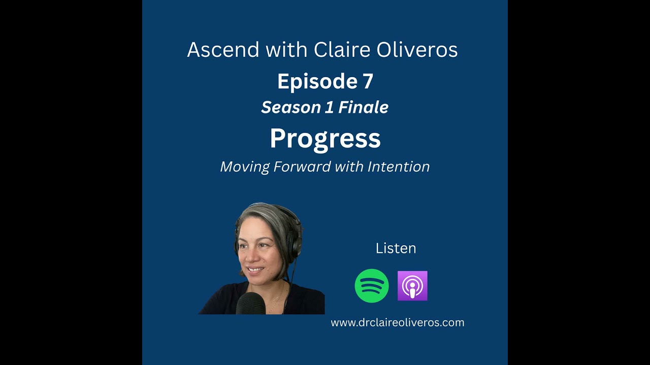 Episode 7: Progress - Moving Forward with Intention (Season Finale)