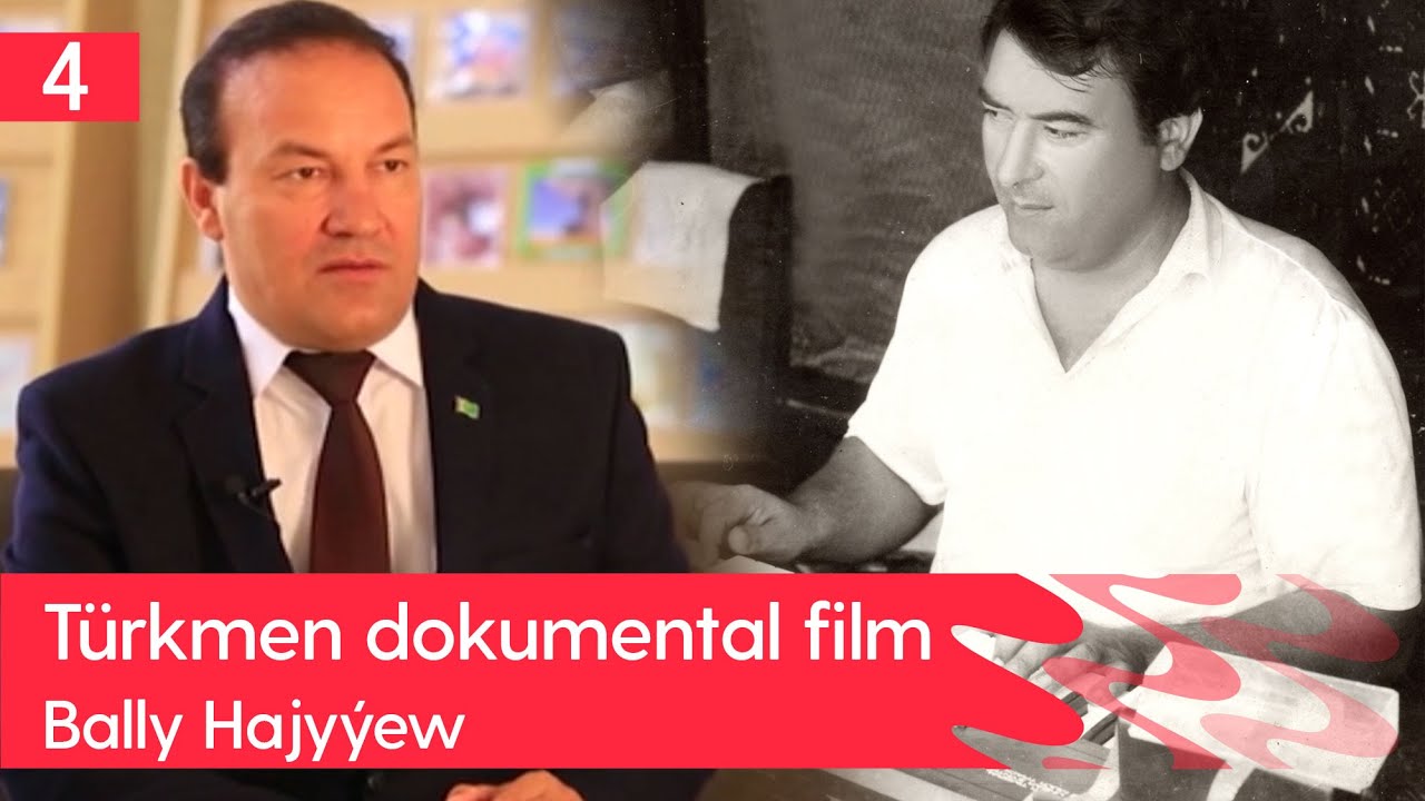 Turkmen dokumental film - Bally Hajyyew | 2023 (4-nji bolumi)