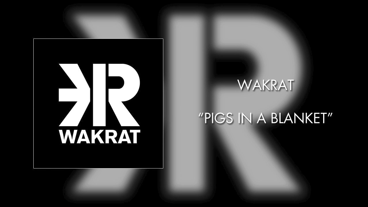 Wakrat - Pigs in a Blanket (Official Audio)