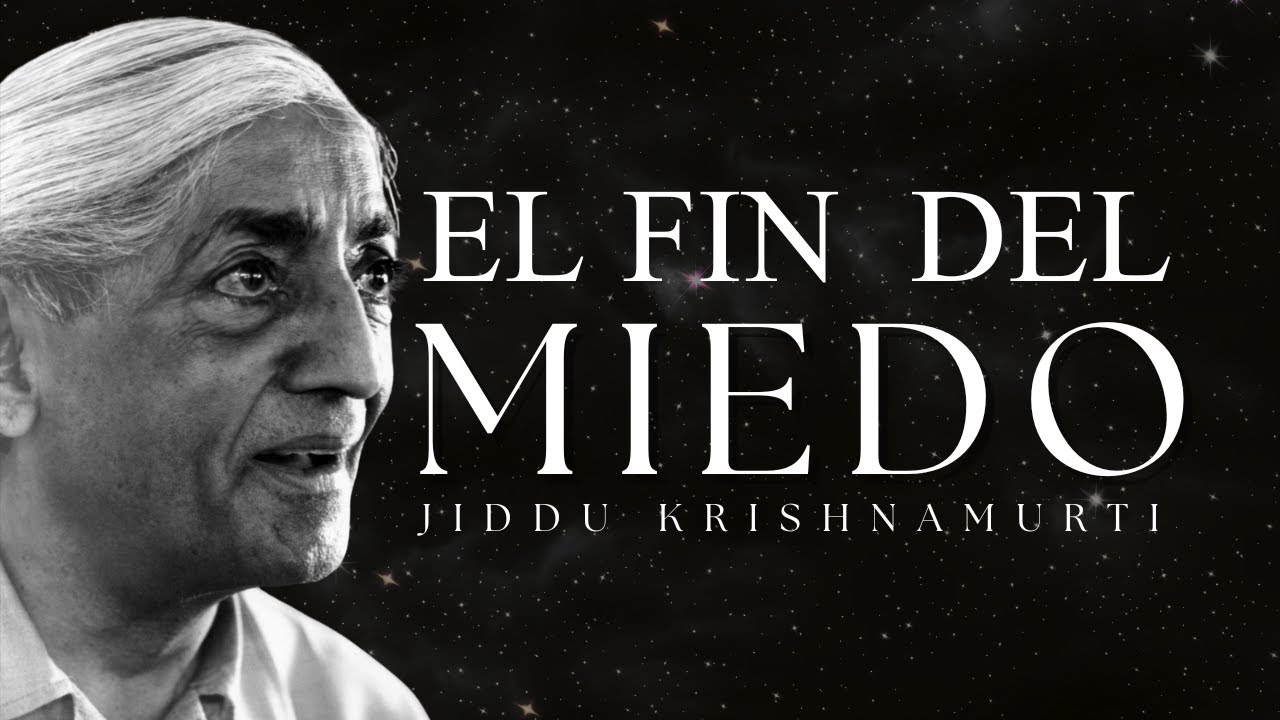 El Fin del Miedo  - Jiddu Krishnamurti