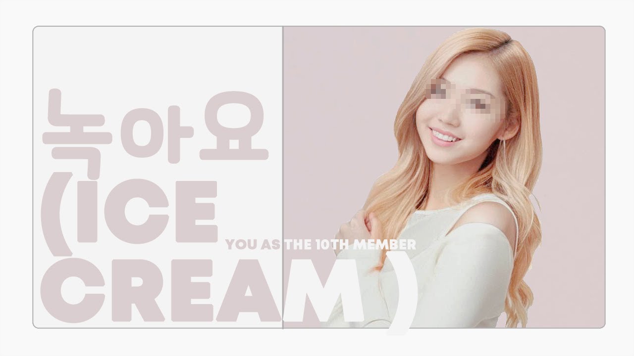 twice - 녹아요 ( ice cream ) // 10 member version ( you as a member ) || request