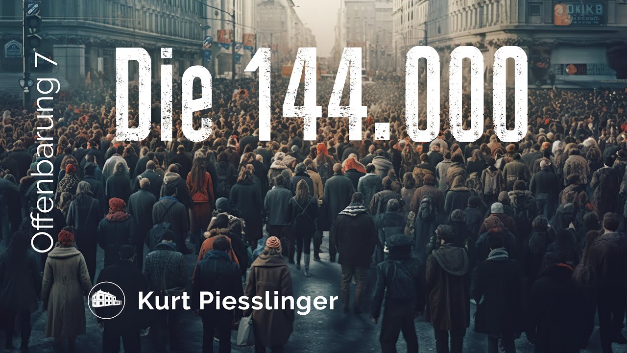 Die 144 Tausend - Offenbarung 7 - Kurt Piesslinger
