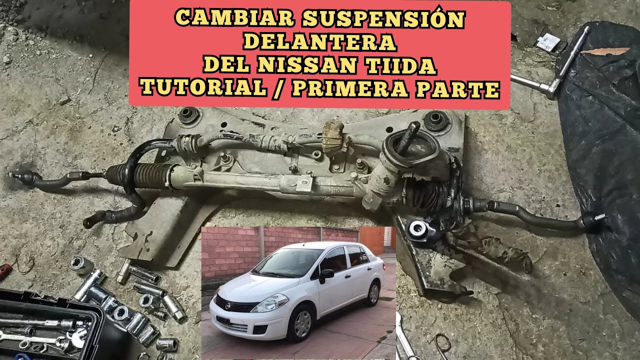 CAMBIAR SUSPENSIÓN DELANTERA DEL NISSAN TIIDA | TUTORIAL Primera Parte