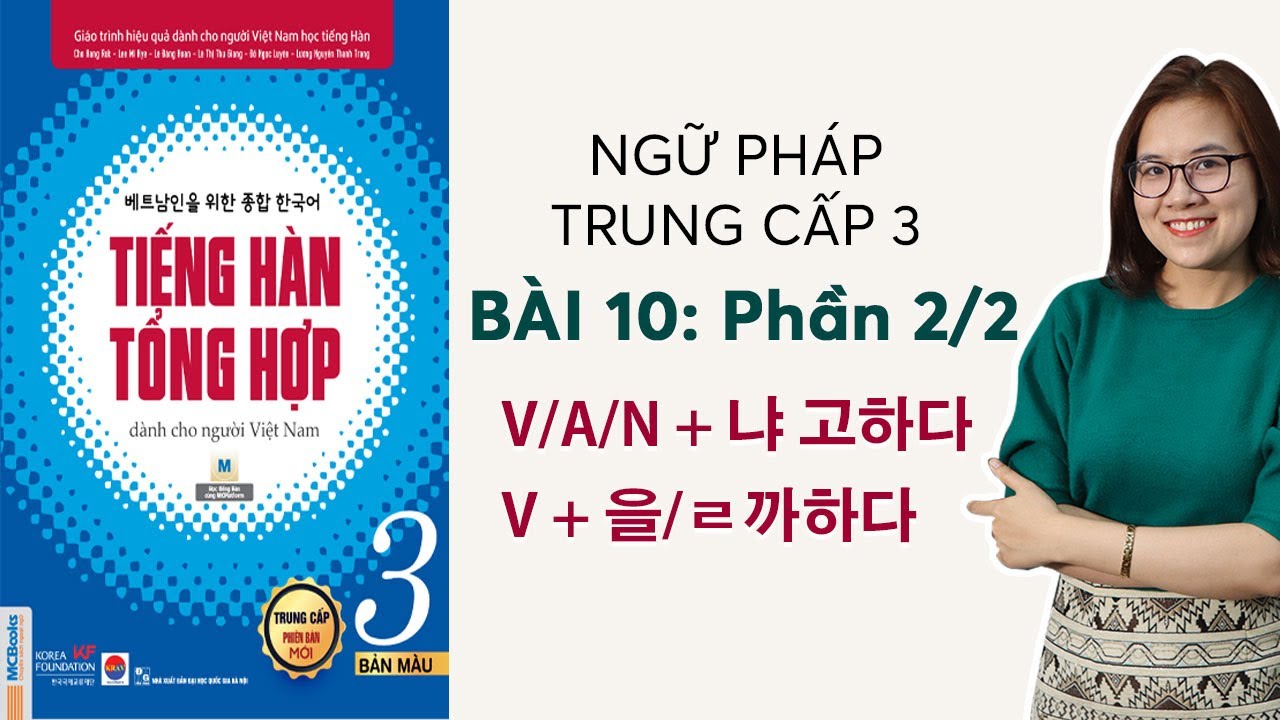 [Bài 10: Phần 2/2] NGỮ PHÁP TIẾNG HÀN TỔNG HỢP TRUNG CẤP 3