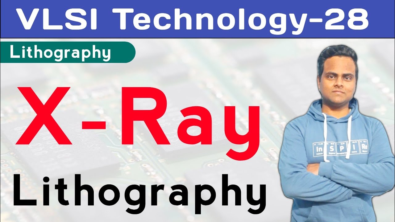 X-Ray Lithography Process | VLSI Technology | IC Fabrication
