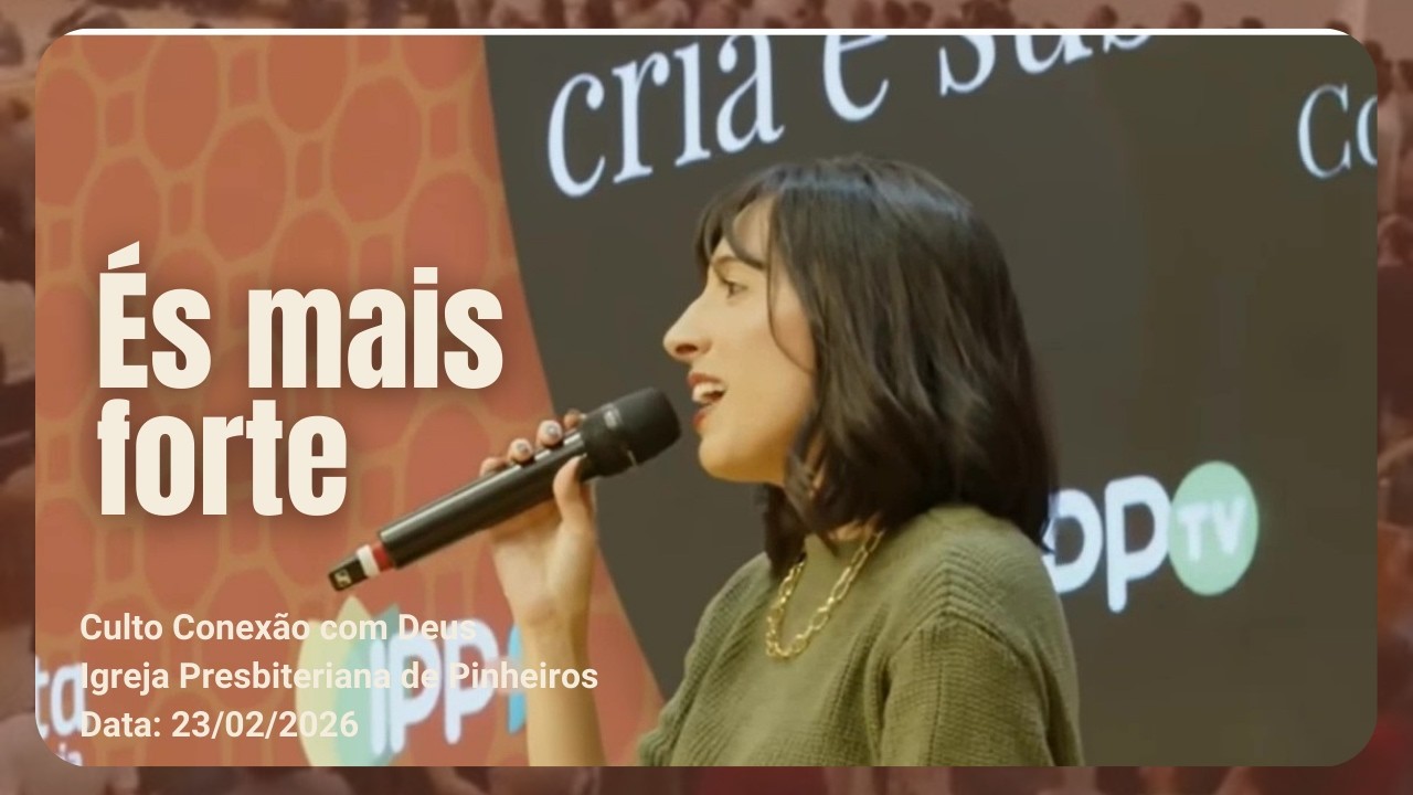 És mais forte | Conexão com Deus | Igreja Presbiteriana de Pinheiros | IPP 23/02/2026