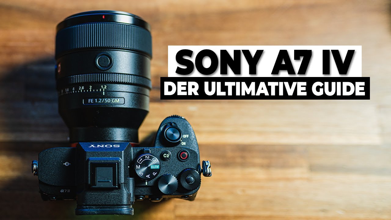 Sony A7 IV Komplett Guide für Einsteiger I TUTORIAL
