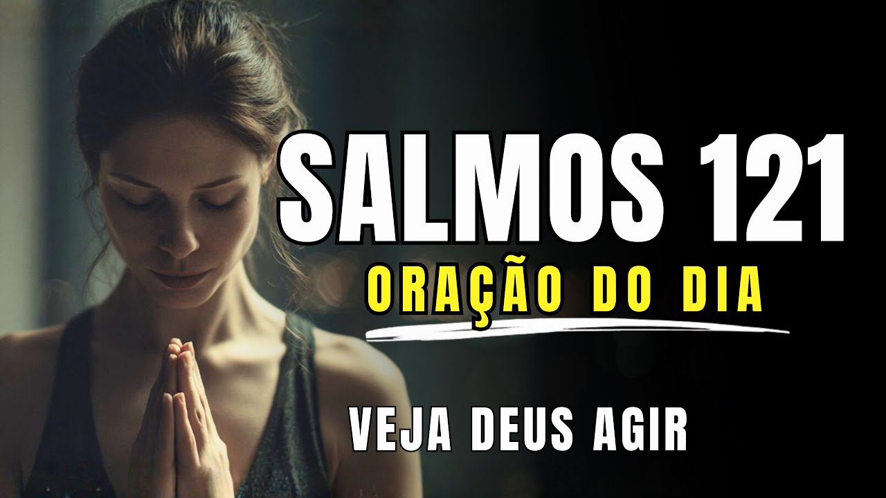 Salmos 121 Oração Da Manhã Para Proteção e Segurança | ORAÇAO DA MANHA