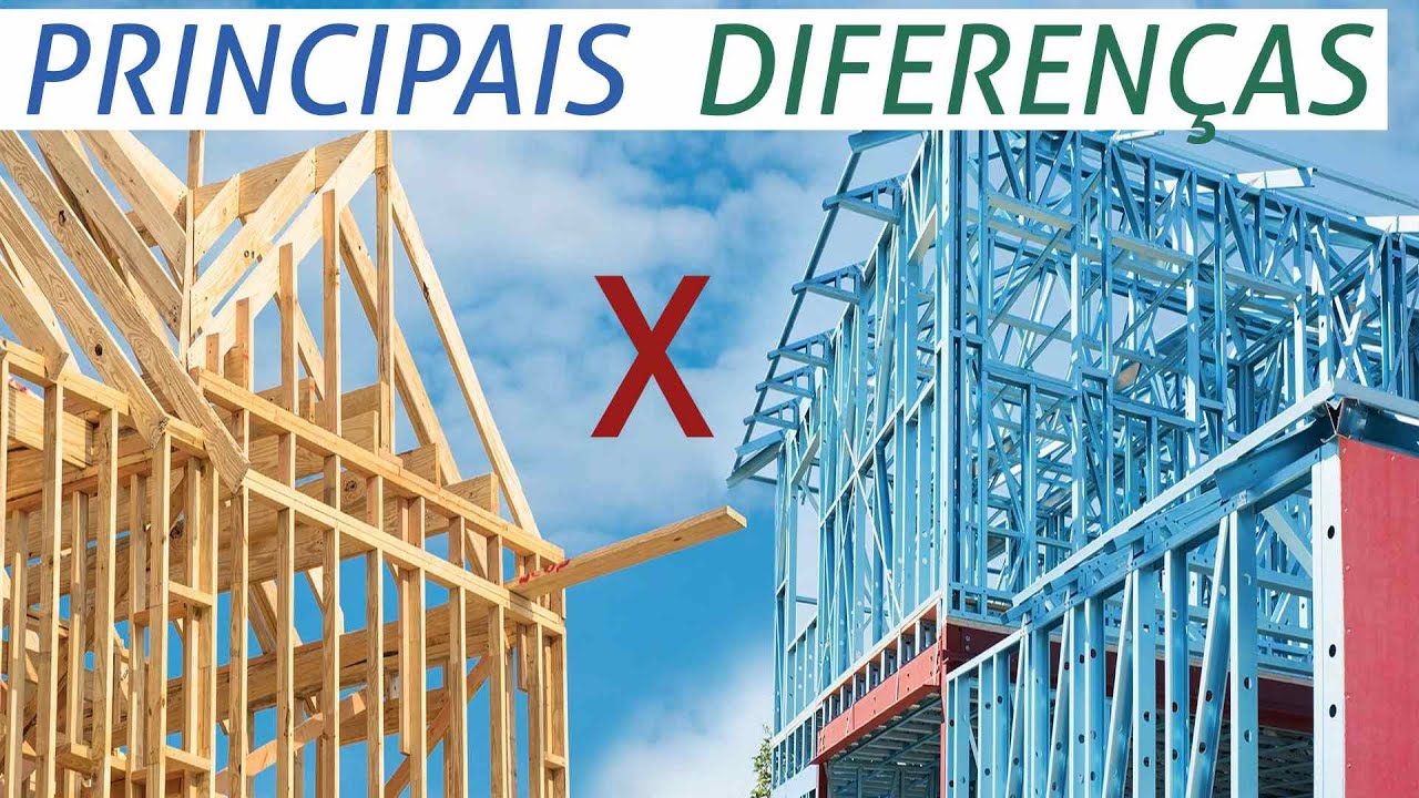 WOOD FRAME x STEEL FRAME principais DIFEREN&Ccedil;AS