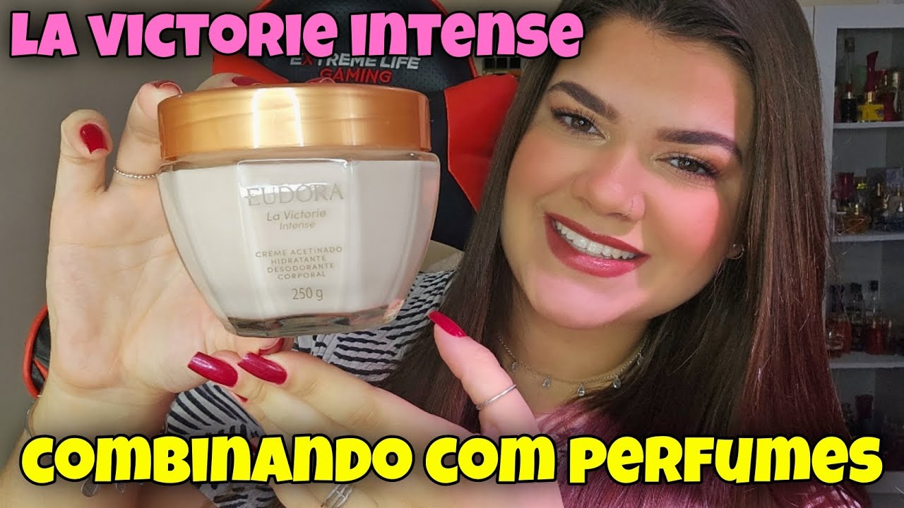 Combinando VÁRIOS PERFUMES com o HIDRATANTE LA VICTORIE INTENSE da Eudora!