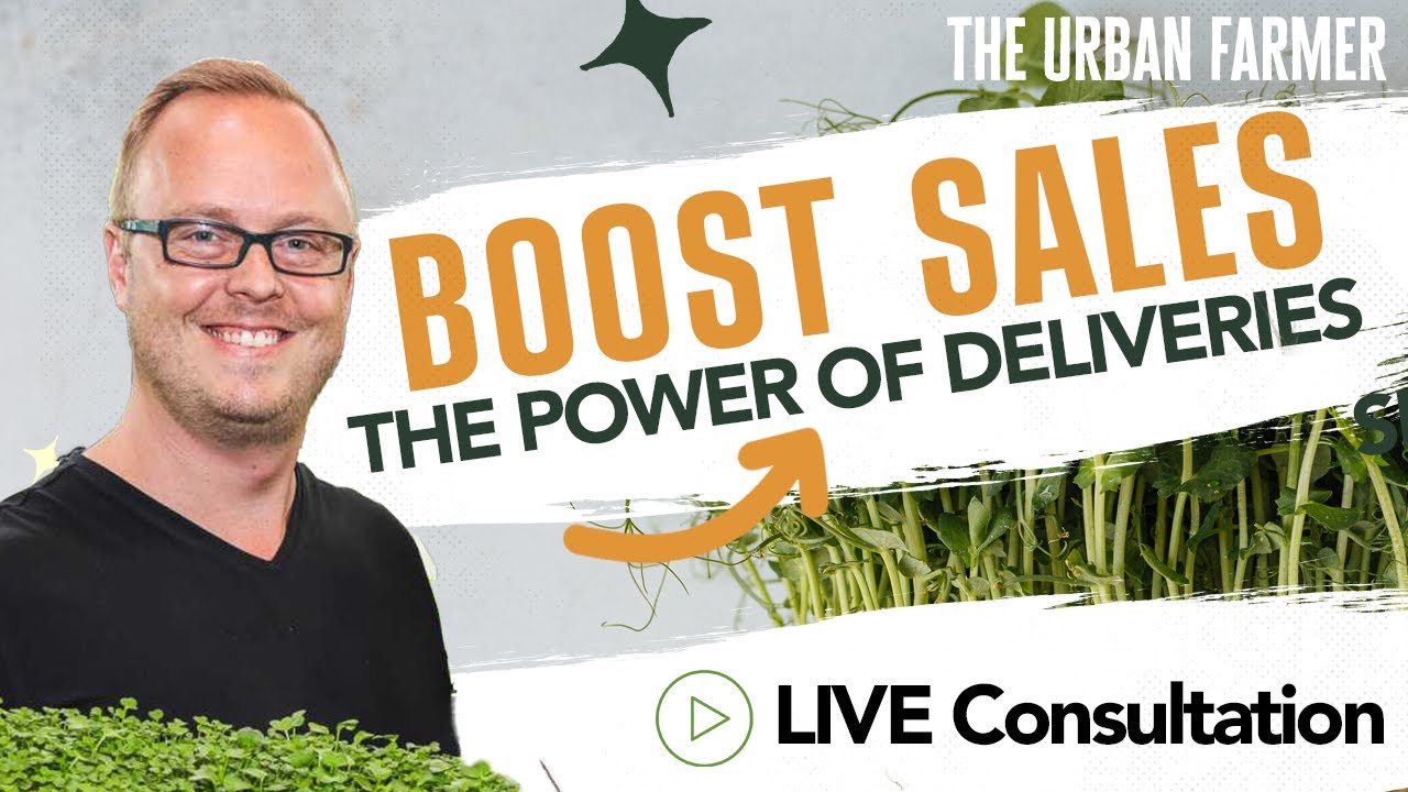 Microgreens Business: The Power of Deliveries!  LIVE CONSULTATION [LISTEN IN]