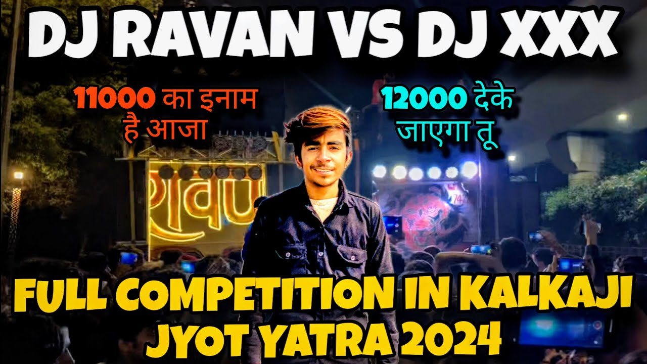 DJ RAVAN BISRAKH VS DJ XXX GURJAR JANSIWANA KA COMPETITION HUA KALKAJI JYOT YATRA 2024 ME