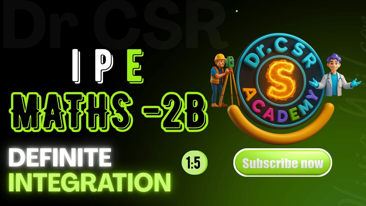 Maths 2B Definite Integration | Complete Concepts & Solved Problems | Dr CSR Academy