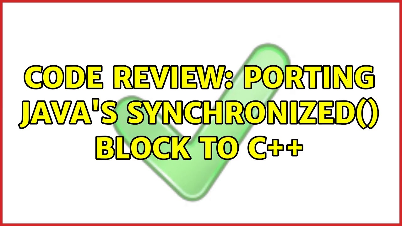Code Review: Porting Java's synchronized() block to C++