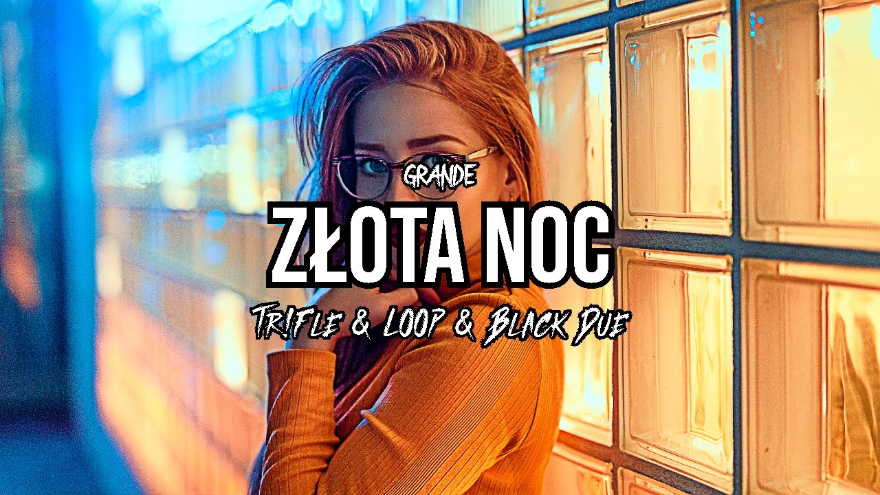 GRANDE - Złota Noc (Tr!Fle & LOOP & Black Due REMIX) Disco Polo 2023