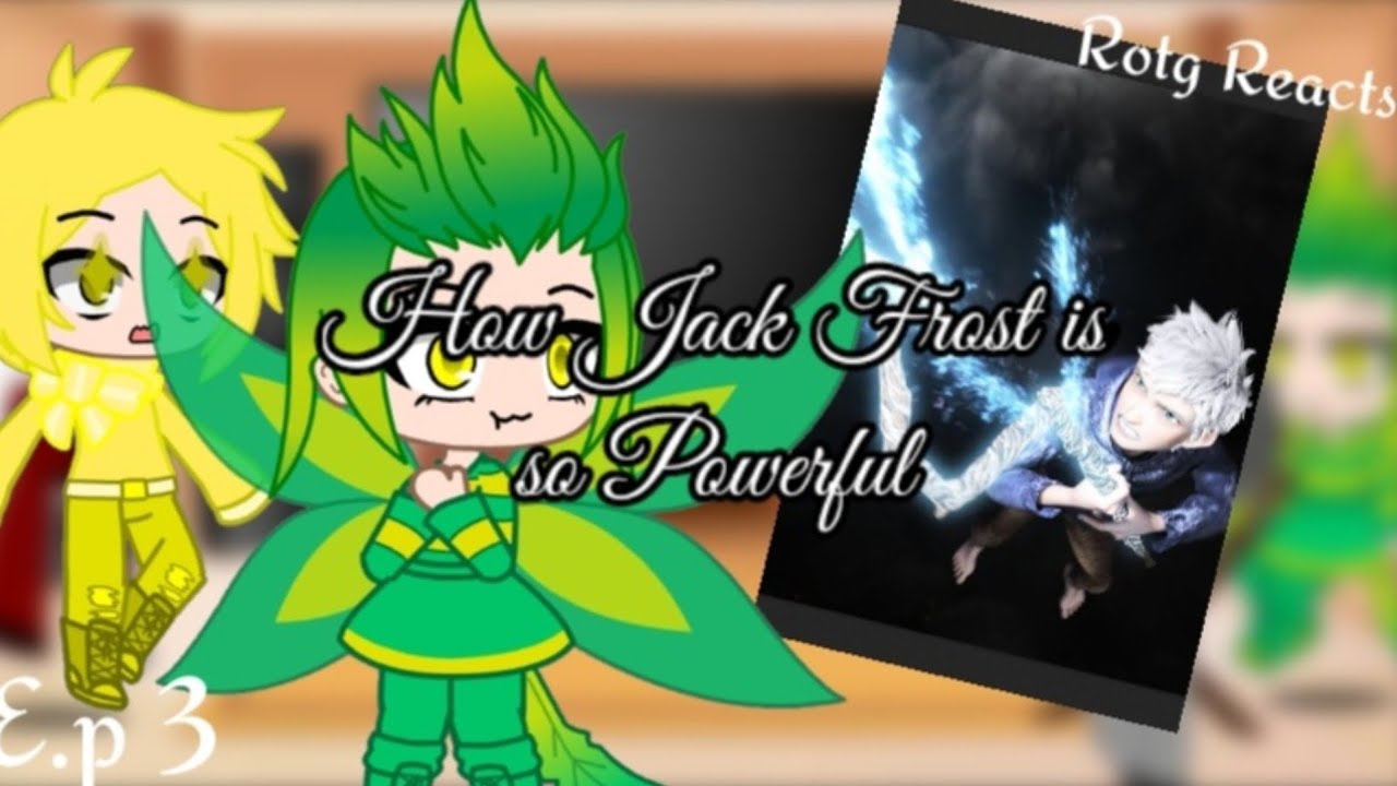 Rotg Reacts/Episode 3/Why Jack Frost Is So Powerful/Gacha Club