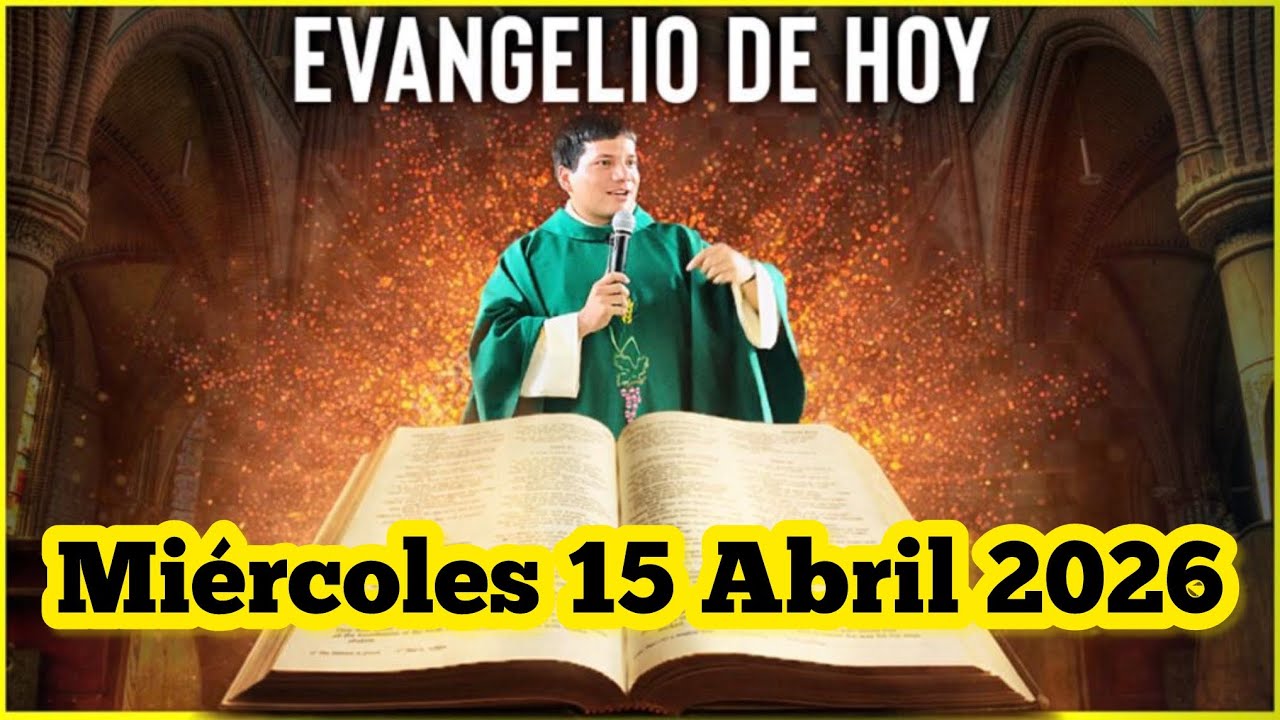 EVANGELIO DE HOY Mi&eacute;rcoles 15 Abril 2026 con el Padre Marcos Galvis