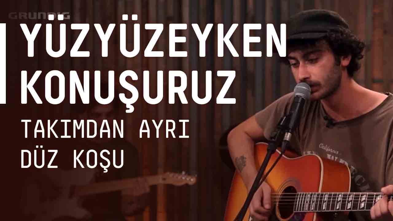 Yüzyüzeyken Konuşuruz - Takımdan Ayrı Düz Koşu / #akustikhane #sesiniac