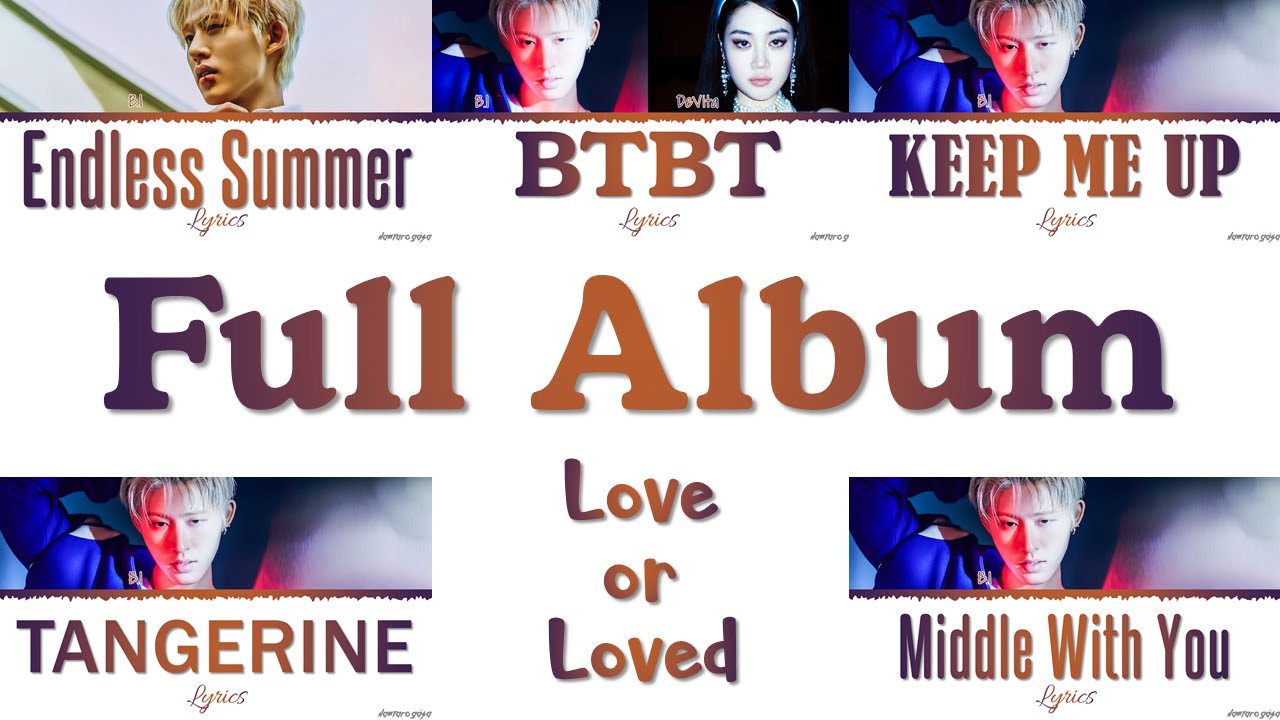 B.I Love Or Loved Part 1 Full Album With Lyrics