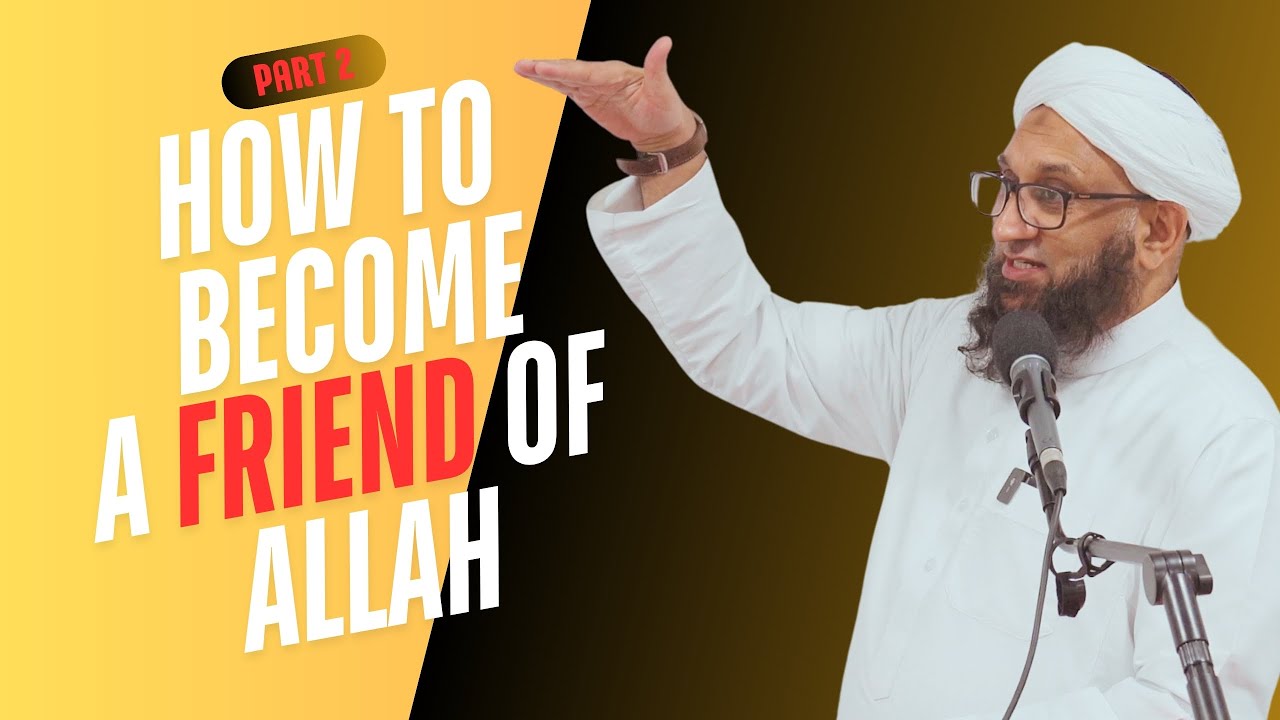 How to become a FRIEND of ALLAH PT2 | Shaykh Zahir Mahmood