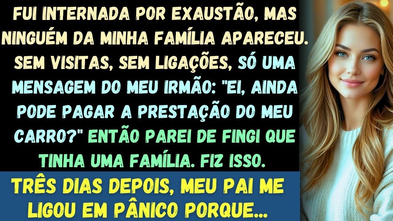 Fui hospitalizado por exaustão — mas ninguém da minha família apareceu  Então, eu fiz ISSO