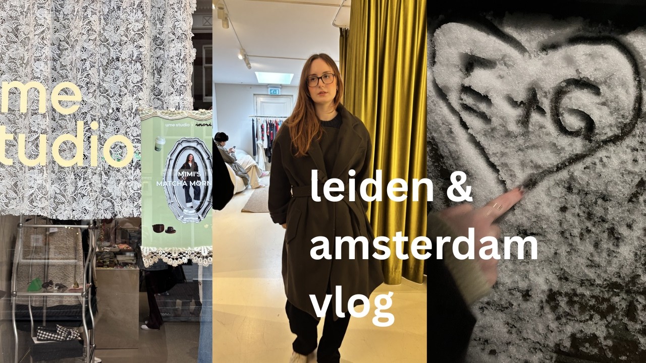 leiden & amsterdam vlog | a few days in the life