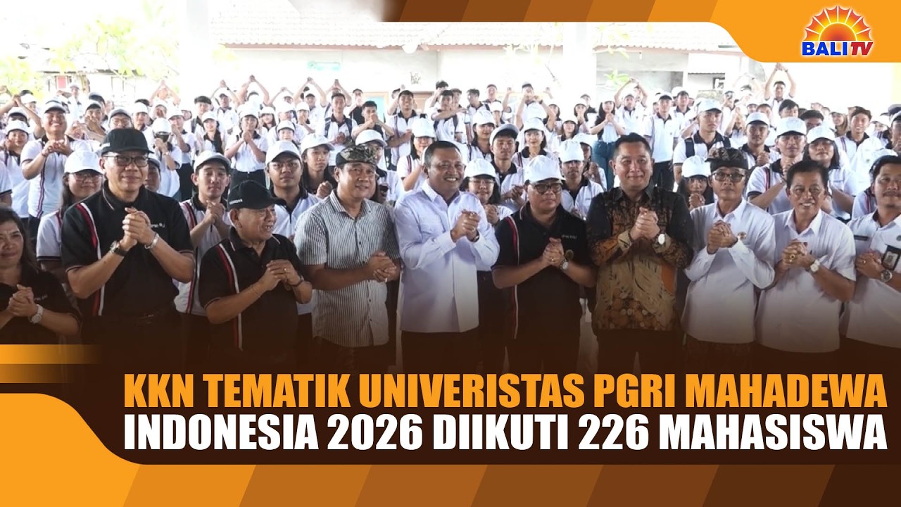 KKN TEMATIK UNIVERISTAS PGRI MAHADEWA INDONESIA 2026 DIIKUTI 226 MAHASISWA