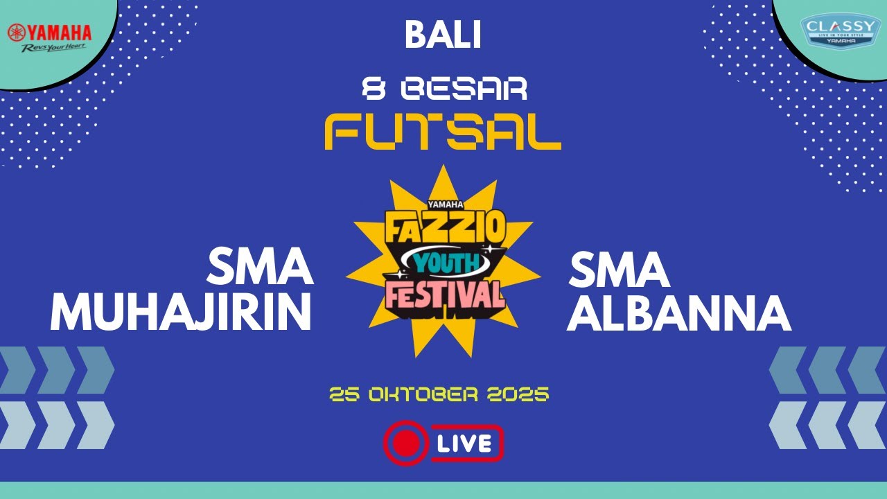 🔴SMA Muhajirin Vs SMA Albanna | 8 Besar Futsal Yamaha Fazzio Youth Festival Bali 2025