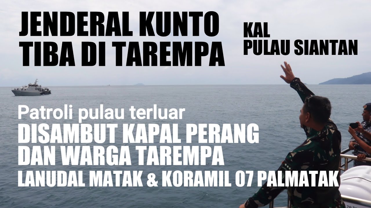 JENDERAL KUNTO MENUJU NATUNA #2 TIBA DI TAREMPA DISAMBUT KAPAL PERANG KAL PULAU SIANTAN DAN WARGA